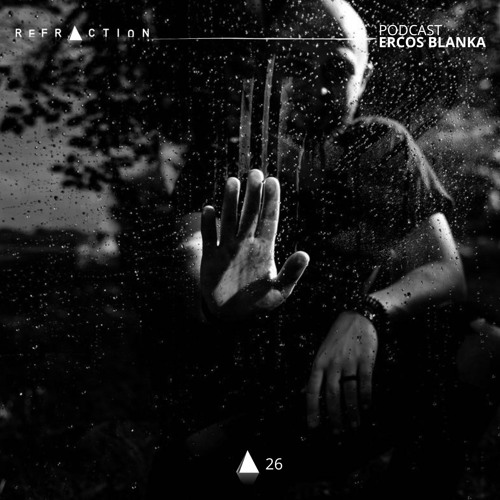 REFRACTION Podcast Series #26 - Ercos Blanka