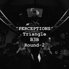 PERCEPTIONS - Triangle B3B - MAX. John Blastoff. Zive. - Round-2
