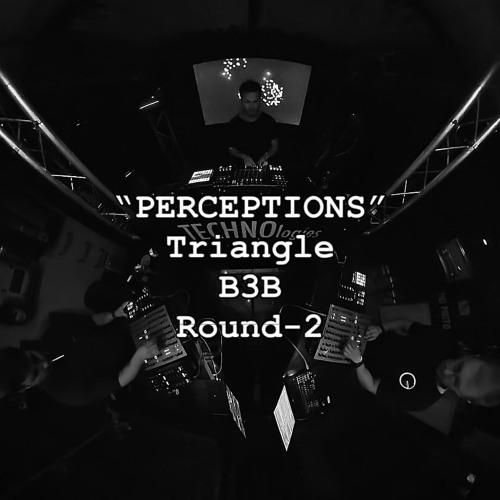 PERCEPTIONS - Triangle B3B - MAX. John Blastoff. Zive. - Round-2