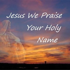 Jesus We Praise Your Holy Name (lyrics by Tony Harris / music/vocals by the Speers) Original 2000