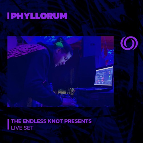 PHYLLORUM | The Endless Knot Presents | 22/07/2023