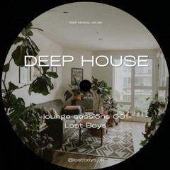 Lost Boys -  Lounge Sessions 001 (Deep & Minimal House Mix)