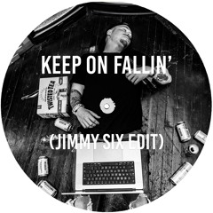 Keep On Fallin' (Jimmy Six Edit)