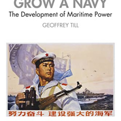 View PDF 📕 How to Grow a Navy (Cass Series: Naval Policy and History) by  Geoffrey T