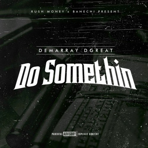 Demarray Dgreat — Do Somethin (Prod. @phozerbeats) [Thizzler]