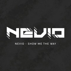 NEVIO - Show Me The Way