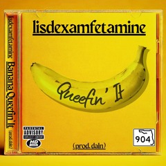 Banana Queefin' It (prod. daln)