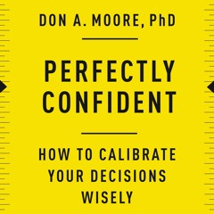 EPUB DOWNLOAD Perfectly Confident: How to Calibrate Your Decisions Wisely ipad