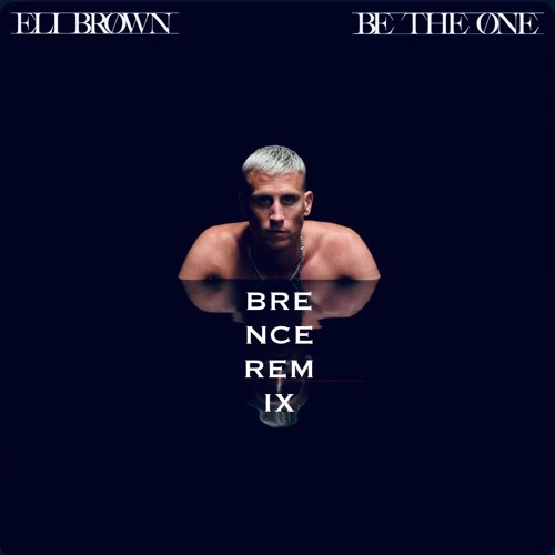 BE THE ONE (BRENCE REMIX) [FREE DOWNLOAD]