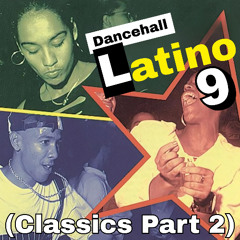 Dancehall Latino 9 (Classics Part 2) (Dat Sexy Body, Dutty Love, Pam Pam, Come Out and See, Yo Voy)