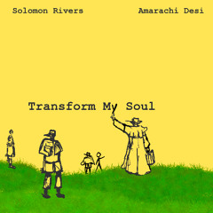 Transform My Soul (feat. Solomon Rivers)