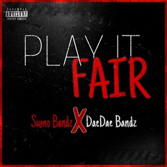 PLAY IT FAIR ft DaeBandzz (Official Audio)