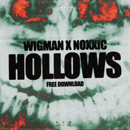 WIGMAN X NOXXIC - HOLLOWS (FREE DOWNLOAD)