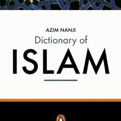 [ACCESS] PDF 📦 The Penguin Dictionary of Islam: The Definitive Guide to Understandin