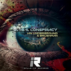 IAN UNDERGROUND & BRUSHMAN - GLOBAL CONSPIRACY (OUT NOW)