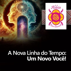 A Nova Linha do Tempo: Um Novo Você!