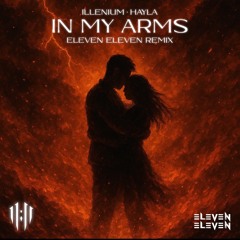 ILLENIUM, HAYLA - In My Arms ( ELEVEN ELEVEN REMIX )