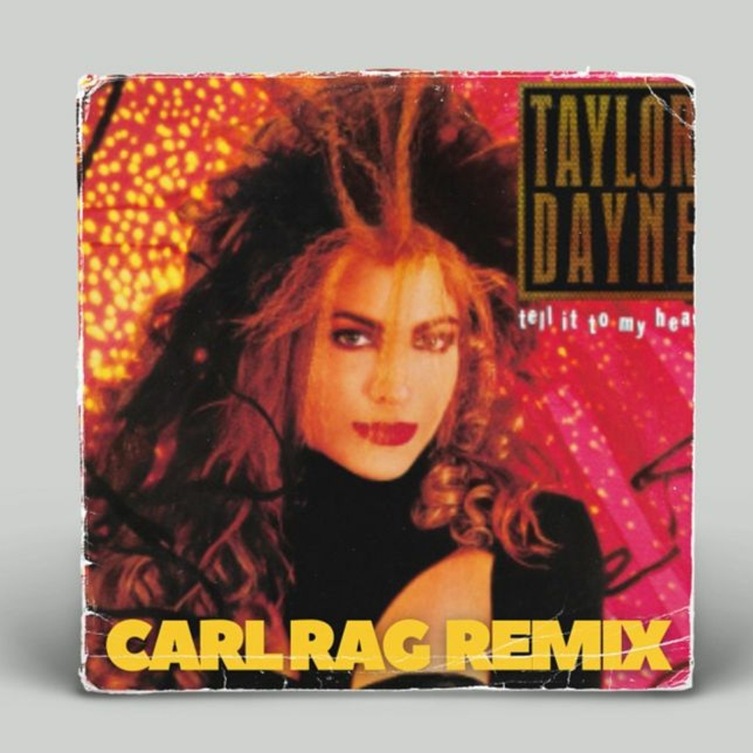 Stream Taylor Dayne - TELL IT TO MY HEART (Carl Rag House Remix