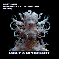Last Night (Anyma x Layton Giordani Remix) (Lcky X Cprd Edit) DOWNLOAD 4 FULL VERSION!
