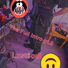 Lxst$oul - Tha Full Intro Pt.2