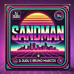 SANDMAN - DJ DUDU & BRUNO MARCOS