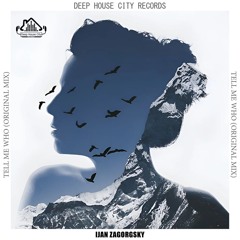 Ijan Zagorsky - Tell Me Who [DeepHouseCity Records]