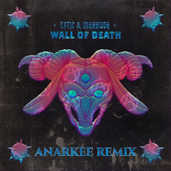 EPTIC & MARAUDA - Wall Of Death (ANARKEE REMIX)