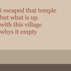 i escaped that temple but what is up with this village whys it empty - AZALI