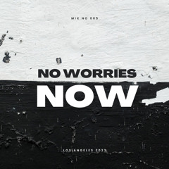 No Worries _ NoW Mix05