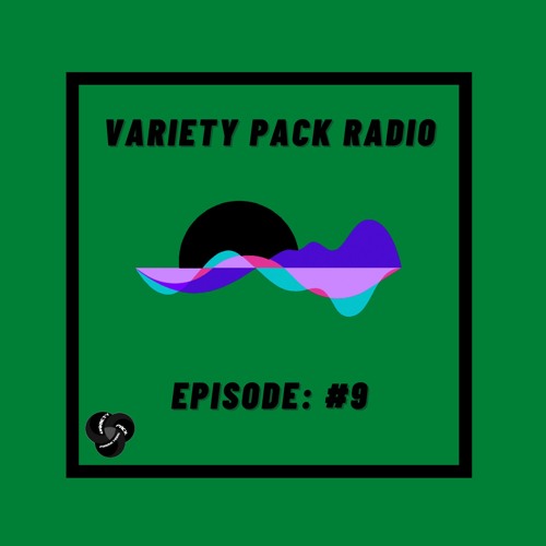 VarietyPackRadio: Episode 9
