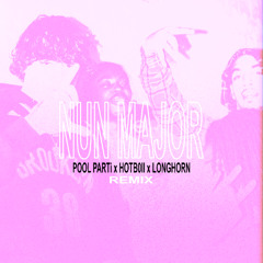 Shoreline Mafia - NUN MAJOR (POOL PARTi x Hotb0ii x LONGHORN Remix)
