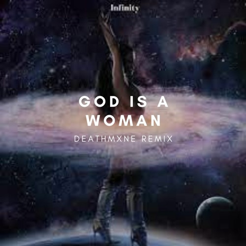 God Is A Woman (DEATHMANE REMIX)