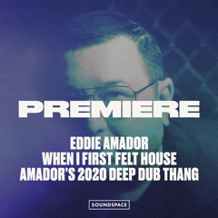 Premiere: Eddie Amador & Coco Streeet - When I First Felt House (Amador's 2020 Deep Dub Thang)