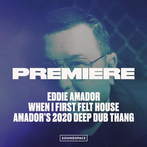 Premiere: Eddie Amador & Coco Streeet - When I First Felt House (Amador's 2020 Deep Dub Thang)