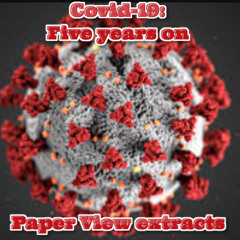 Covid-19: Five Years On - The Greatest Psyop In Human History