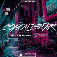 conquistar     RAFIOSO Ft RALIX
