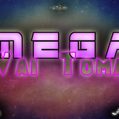 Mega Funk Vai Toma - DJ Gabriel Official