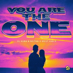 DJ Kuba & Neitan X Krist Van D - You Are The One