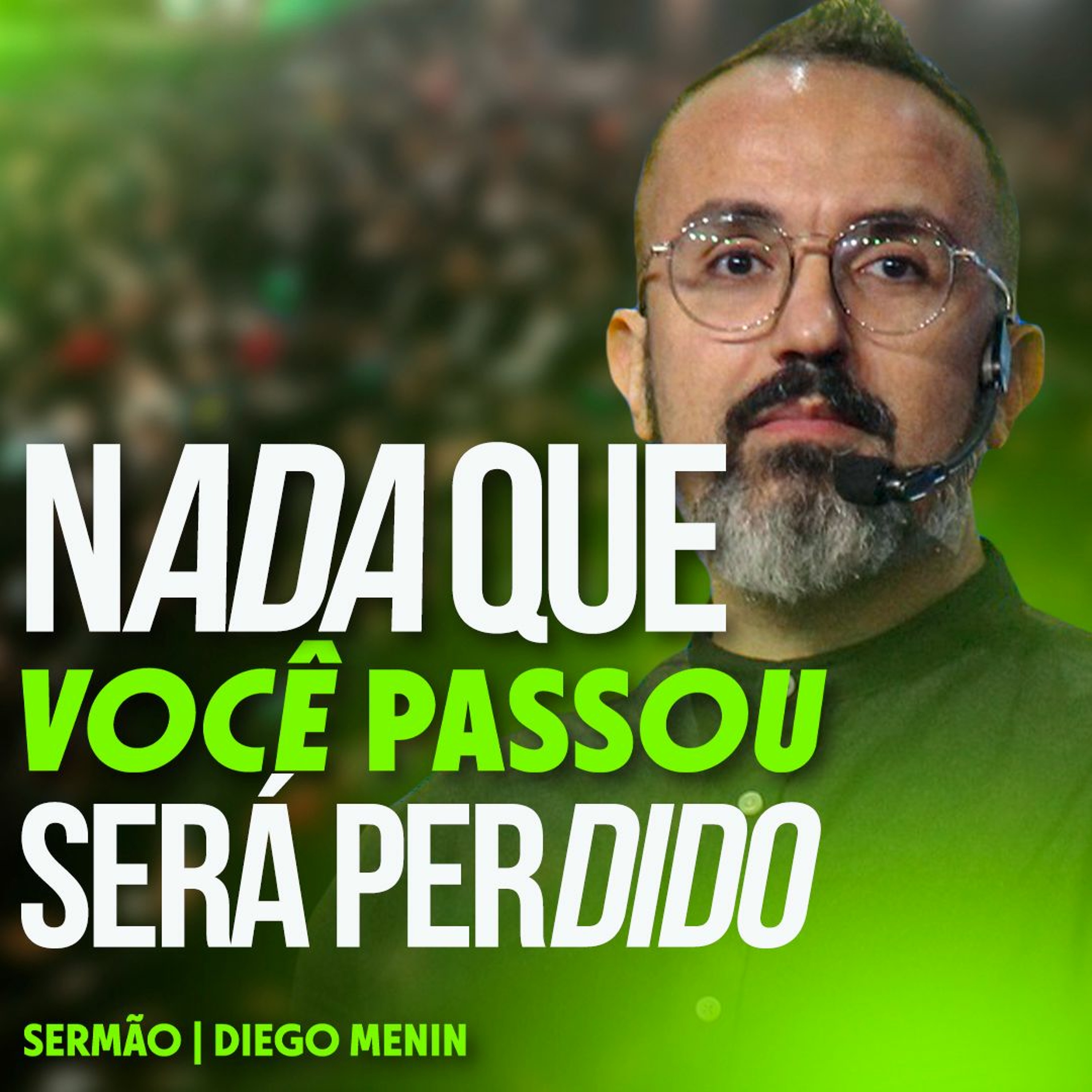 NADA QUE VOCÊ PASSOU SERÁ PERDIDO episode artwork