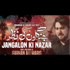 Jangalo Ki Nazar Qafla Hogaya by Farhan Ali Waris 2023/1445(256k).mp3