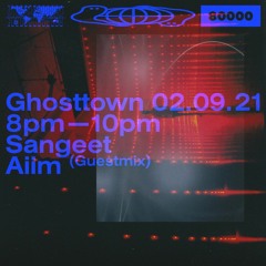 Radio 80000 - Ghosttown Sound #40 w/ Aiim