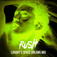 Troye Sivan - Rush (Lorant's Space Dreams Mix)