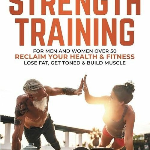 Stream episode Epub Strength Training For Men and Women Over 50 Reclaim Your Health Fitness by Sabrinanguyen podcast Listen online for free on SoundCloud