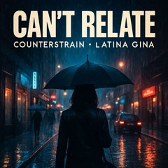 CounterStrain & Latina Gina - Can't Relate - UKG Vocal Mix