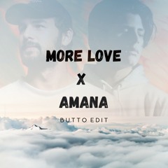 Maz, Vxsion, Rampa, &ME - More Love x Amana (Butto Edit)