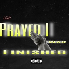 Prayed I Was Finished (prod. A2RBEATZ)