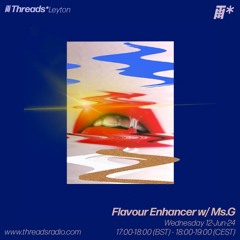 Flavour Enhancer w/ Ms.G (*Leyton) - 12-Jun-24