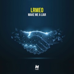 LRMEO - Make Me A Liar
