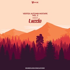VERTEX AUTUMN MIXTAPE Vol 2 by: Luccio