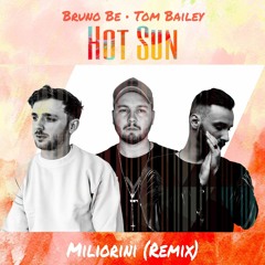 Bruno Be, Tom Bailey - Hot Sun (Miliorini Remix)